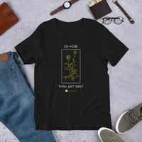 Do More Than Just Exist Tee