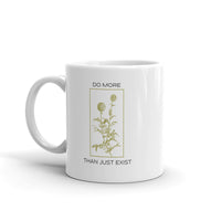 Do More Than Just Exist Mug