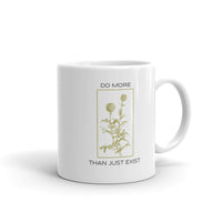 Do More Than Just Exist Mug