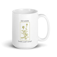 Do More Than Just Exist Mug